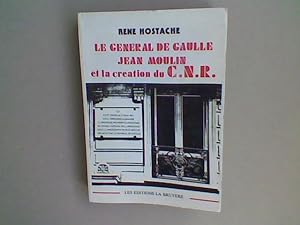 Le général de Gaulle, Jean Moulin et la création du C.N.R.