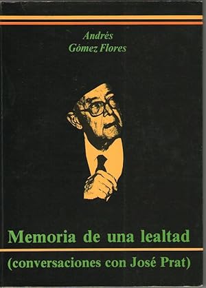 Imagen del vendedor de MEMORIA DE UNA LEALTAD (CONVERSACIONES CON JOSE PRAT) a la venta por Libreria Bibliomania