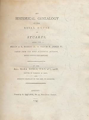 Bild des Verkufers fr An Historical Genealogy of the Royal House of Stuarts from the Reign of K. Robert II to that of K. James VI. Taken from the Most Authentic Authors both Scotch and English zum Verkauf von Barter Books Ltd