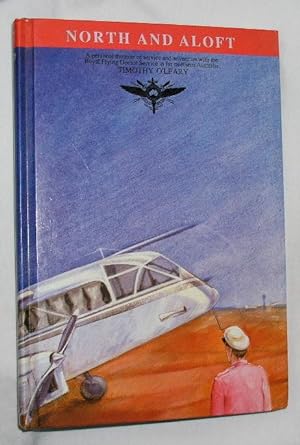 Image du vendeur pour North and Aloft: A personal memoir of service and adventure with the Royal Flying Doctor Service in far northern Australia mis en vente par E. Manning Books