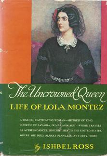 Imagen del vendedor de The Uncrowned Queen: Life of Lola Montez. a la venta por The Bookworm