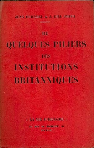 Seller image for DE QUELQUES PILIERS DES INSTITUTIONS BRITANNIQUES: Libert individuelle - Presse - Police for sale by La Memoire du Droit