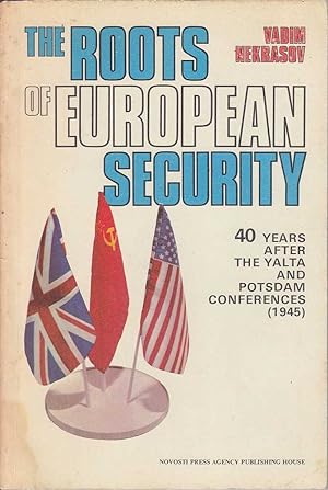 Seller image for The Roots of European Security: 40 Years After the Yalta and Potsdam Conferences (1945) for sale by Mr Pickwick's Fine Old Books