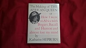 Bild des Verkufers fr THE MAKING OF THE AFRICAN QUEEN OR HOW I WENT TO AFRICA WITH BOGART, BACALL AND HUSTON AND ALMOST LOST MY MIND zum Verkauf von Betty Mittendorf /Tiffany Power BKSLINEN