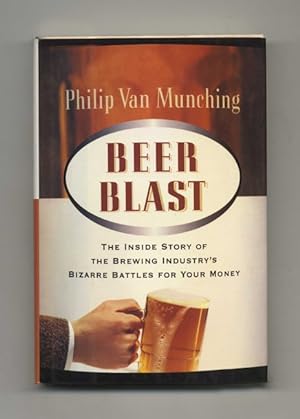 Imagen del vendedor de Beer Blast: The Inside Story of the Brewing Industry's Bizarre Battles for Your Money - 1st Edition/1st Printing a la venta por Books Tell You Why  -  ABAA/ILAB