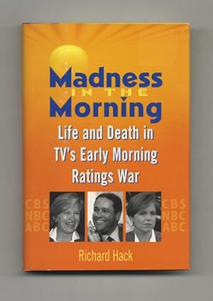 Bild des Verkufers fr Madness in the Morning: Life and Death in TV's Early Morning Ratings War - 1st Edition/1st Printing zum Verkauf von Books Tell You Why  -  ABAA/ILAB