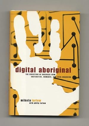 Bild des Verkufers fr Digital Aboriginal--The Direction of Business Now: Instinctive, Nomadic, and Every-Changing - 1st Edition/1st Printing zum Verkauf von Books Tell You Why  -  ABAA/ILAB