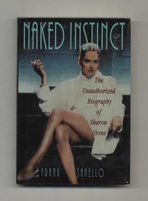 Bild des Verkufers fr Naked Instinct: The Unauthorized Biography of Sharon Stone zum Verkauf von Books Tell You Why  -  ABAA/ILAB