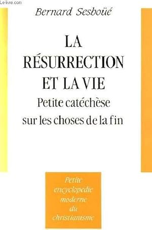Bild des Verkufers fr LA RESURRECTION ET LA VIE, PETITE CATECHESE SUR LES CHPOSES DE LA FIN zum Verkauf von Le-Livre
