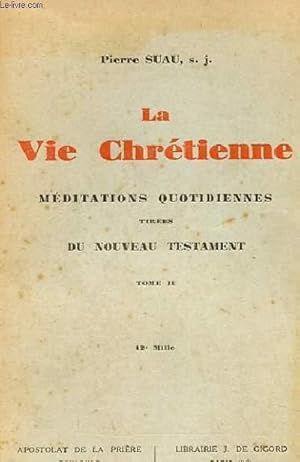 Seller image for LA VIE CHRETIENNE, MEDITIATIONS QUOTIDIENNES TIREES DU NOUVEAU TESTAMENT TOME 2 for sale by Le-Livre