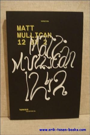 Seller image for Matt Mullican. 12 by 2. for sale by BOOKSELLER  -  ERIK TONEN  BOOKS