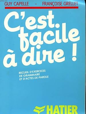 Seller image for C'EST FACILE A DIRE! RECUEIL D'EXERCICES DE GRAMMAIRE ET D'ACTES DE PAROLE for sale by Le-Livre