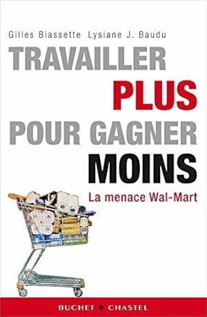 Bild des Verkufers fr Travailler plus pour gagner moins: La menace Wal-Mart zum Verkauf von JLG_livres anciens et modernes