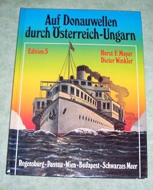 Image du vendeur pour Auf Donauwellen durch sterreich-Ungarn. Regensburg- Passau- Wien- Budapest- Schwarzes Meer. mis en vente par Antiquariat  Lwenstein