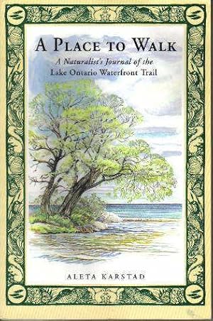 Seller image for A Place to Walk, A Naturalist's Journal of the Lake Ontario Waterfront for sale by Ron Barrons