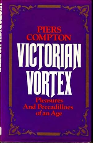 Imagen del vendedor de Victorian Vortex: Pleasures and Peccadilloes of an Age a la venta por Joy Norfolk, Deez Books