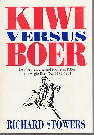 Image du vendeur pour Kiwi Versus Boer The First New Zealand Mounted Rifles in the Anglo-Boer War 1899-1902 mis en vente par Browsers Books