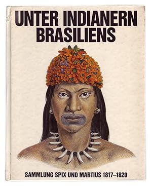 Imagen del vendedor de UNTER INDIANERN BRASILIENS: Sammlung Spix und Martius 1817-1820. a la venta por ABLEBOOKS