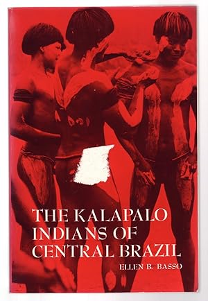 Imagen del vendedor de THE KALAPALO INDIANS OF CENTRAL BRAZIL. From the series: Case Studies in Cultural Anthropology. a la venta por ABLEBOOKS