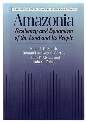 Bild des Verkufers fr AMAZONIA: Resiliency and Dynamism of the Land and Its People. U.N. Studies on Critical Environmental Regions. zum Verkauf von ABLEBOOKS