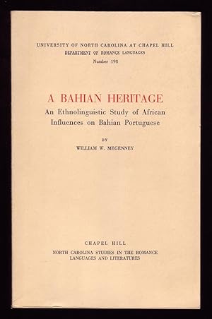 Seller image for A BAHIAN HERITAGE: An Ethnolinguistic Study of African Influences on Bahian Portuguese. Dept. of Romance Languages; no. 198. for sale by ABLEBOOKS