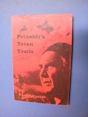 Petzoldt's Teton Trails: A Hiking Guide to the Teton Range with Stories, History, and Personal Ex...