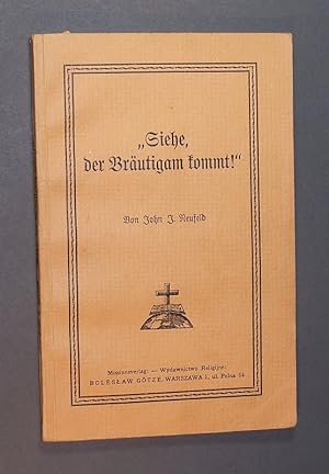 "Siehe, der Bräutigam kommt!". Von John J. Neufeld.