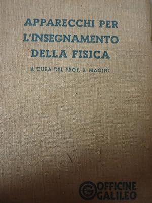"APPARECCHI PER L'INSEGNAMENTO DELLA FISICA. A Cura del Prof. R. MAGINI Dell'Università di Firenz...