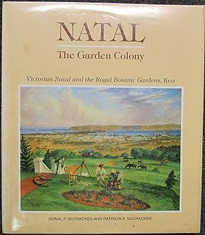 Natal the Garden Colony Victorian Natal and the Royal Botanic Gardens, Kew