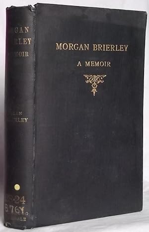 Morgan Brierley a Memoir with a Selection from His Writings