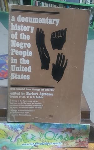 Seller image for A documentary history of the Negro People in the United States from Colonial times throug the Civil War for sale by Librera El Pez Volador