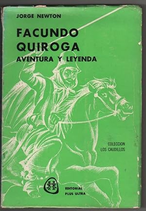 FACUNDO QUIROGA. Aventura y Leyenda