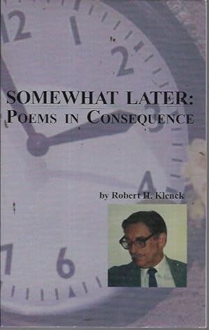 Seller image for Somewhat Later: Poems in Consequence (signed) for sale by Bookfeathers, LLC