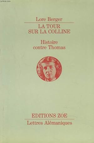 Bild des Verkufers fr LA TOUR SUR LA COLLINE. HISTOIRE CONTRE THOMAS. zum Verkauf von Le-Livre