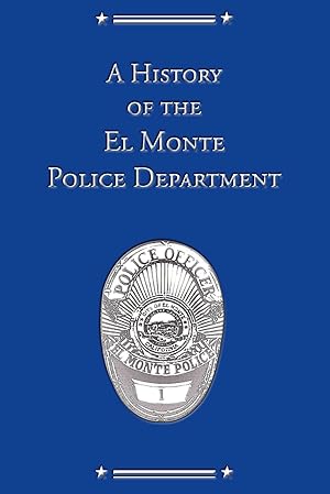 A HISTORY OF THE EL MONTE POLICE DEPARTMENT