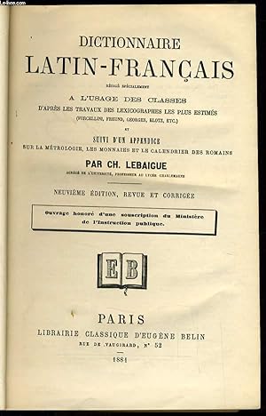 Seller image for DICTIONNAIRE LATIN FRANCAIS a l'usage des classes d'aprs les travaux des lexicographes les plus estim. for sale by Le-Livre