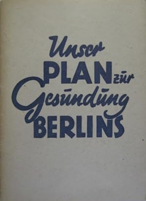 Seller image for Unser Plan zur Gesundung Berlins. Der Berliner Zweijahresplan. for sale by Rotes Antiquariat