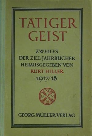 Bild des Verkufers fr Ttiger Geist! Zweites der Ziel-Jahrbcher. Herausgegeben von Kurt Hiller 1917 / 1918. zum Verkauf von Rotes Antiquariat