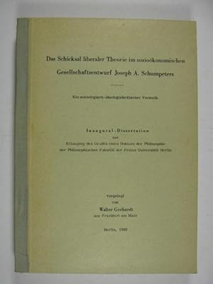 Bild des Verkufers fr Das Schicksal liberaler Theorie im soziokonomischen Gesellschaftsentwurf Joseph A. Schumpeters. Ein soziologisch-ideologiekritischer Versuch. zum Verkauf von Rotes Antiquariat