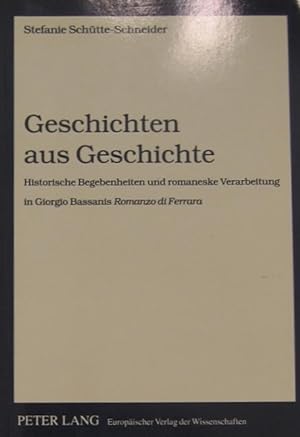 Geschichten aus Geschichte. Historische Begebenheiten und romaneske Verarbeitung in Giorgio Bassa...