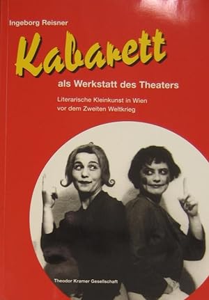 Kabarett als Werkstatt des Theaters. Literarische Kleinkunst in Wien vor dem Zweiten Weltkrieg.