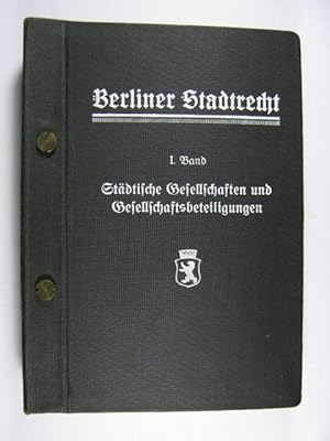 Berliner Stadtrecht. Bd.1 Städtische Gesellschaften und Gesellschaftsbeteiligungen.