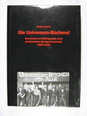 Die Universum-Bücherei. Geschichte und Bibliographie einer proletarischen Buchgemeinschaft (1926 ...