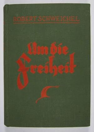 Um die Freiheit. Geschichtlicher Roman aus dem deutschen Bauernkriege 1525.