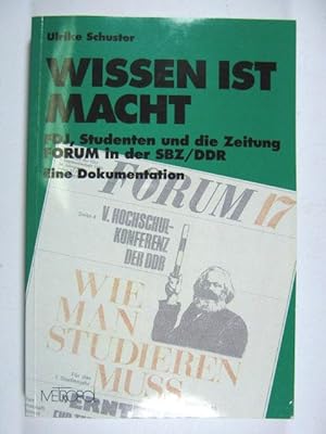 Wissen ist Macht. FDJ, Studenten und die Zeitschrift Forum in der SBZ/DDR. Eine Dokumentation.