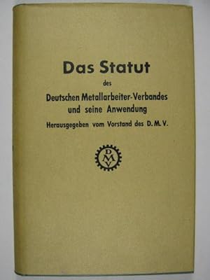 Bild des Verkufers fr Das Statut des Deutschen Metallarbeiter-Verbandes und seine Anwendung. Ein Fhrer durch die Verwaltungsarbeiten der Verbandsorgane. zum Verkauf von Rotes Antiquariat