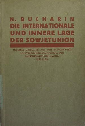 Bild des Verkufers fr Die Internationale und innere Lage der Sowjetunion. Referat gehalten auf der 15. Moskauer Gouvernementskonferenz der Kommunistischen Partei der USSR. zum Verkauf von Rotes Antiquariat