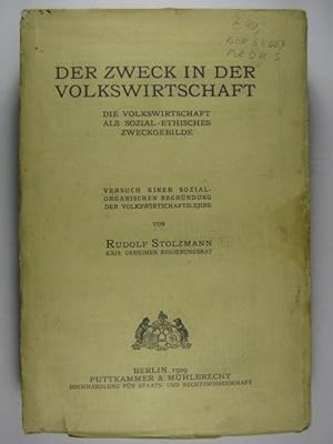 Bild des Verkufers fr Der Zweck in der Volkswirtschaft. Die Volkswirtschaft als sozialethisches Zweckgebilde. Versuch einer sozial-organischen Begrndung der Volkswirtschaftslehre. zum Verkauf von Rotes Antiquariat