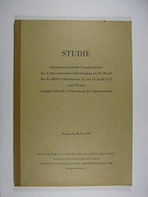 Seller image for Ideologisch-politische Grundprobleme der 4. Internationalen Arbeitstagung der IG Metall fr die BRD in Oberhausen, 11. bis 14. April 1972 zum Thema: Aufgabe Zukunft: Verbesserung der Lebensqualitt. Studie. for sale by Rotes Antiquariat