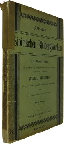 Aus den Sibirischen Bleibergwerken. Uneditierte Briefe des zu lebenslänglicher Zwangsarbeit verur...